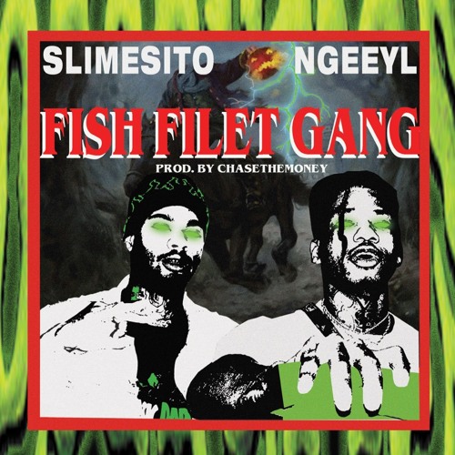 Slimesito & Ngeeyl - Fish Fillet Gang (Prod. Chasethemoney)