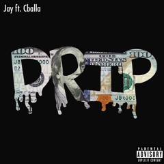 Drip- Jay ft. C Balla