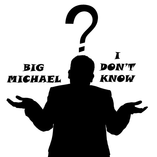 Stream Big Michael I Dont Know by Grande Michael Listen online for