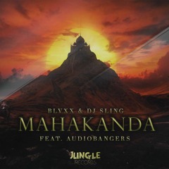 BLVXX ✚ DJ SLING ✖ Audiobangers - Mahakanda (Extended Club Mix)