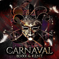 BLVXX & K.E.N.T. - CARNAVAL (Original Mix)