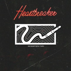 EscapeTracks Radio Episode #19 | "Heartbreaker"