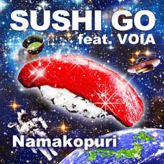 Namakopuri - SUSHI GO Feat. VOIA