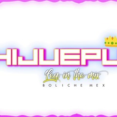HIJUEPU ✘ LEA IN THE MIX