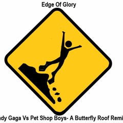Lady Gaga Vs Pet Shop Boys Edge Of Glory Always On My Mind A Butterfly Roof Remix Mashup