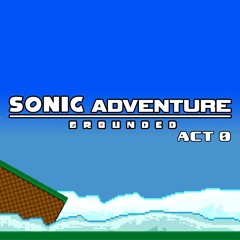 [Sonic Adventure: Grounded ~ Act 0] Waitin' Room... For Menu