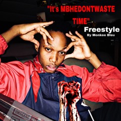 'its MBHEDONTWASTETIME'(Freestyle)