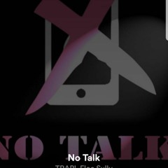 No Talk (Trap! and Floe Sully)