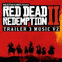 Red Dead Redemption 2 - Trailer 3 Music V2(WIP)