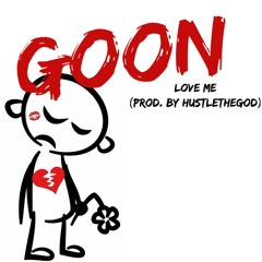 BigHomieGoon - Love Me(Prod. By HustleTheGod)