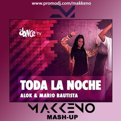 Alok & Mario Bautista feat. Victor Porfidio & Losh X Kokiri - Toda La Noche (Makkeno Mash-up)