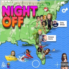 Night Off - DirtyWhite and Breeze Davis