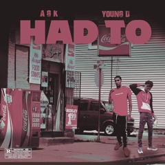 AGK FT YOUNG D - HAD TO