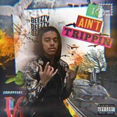 BEEZZY - I AIN'T TRIPPIN