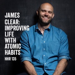 James Clear: Improving Life with Atomic Habits