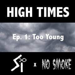 High Times Ep. 1: Too Young