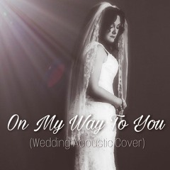 On My Way To You Wedding Acoustic Cover By Nate Maloney