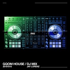 GQOM House Mix 20181016