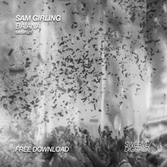 SWDF021: Sam Girling - Baianá (Original Mix) [FREE DOWNLOAD]