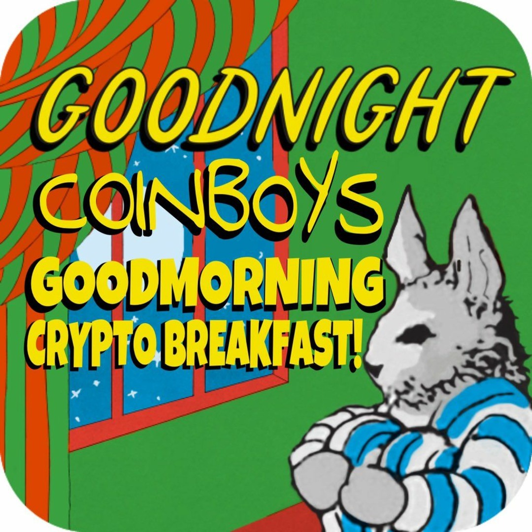 Stream episode Good Night Coin Boys, Good Morning Crypto Breakfast (Vol 1)  by Coin Boys podcast | Listen online for free on SoundCloud