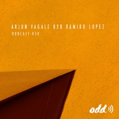 Oddcast 050  Arjun Vagale b2b Ramiro Lopez