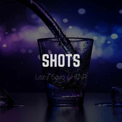SHOTS (FEAT. SAVO) (PROD. BY HFNR)