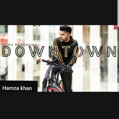 Downtown by (Guru Randhawa)new song 2018