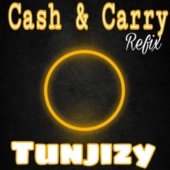 Tunjizy- Cash and Carry (Refix)
