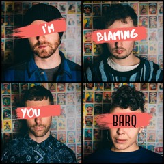 BARQ - I'm Blaming You