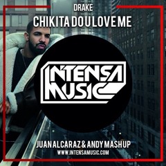 Drake - Chikita Do u Love Me (Juan Alcaraz & Andy Mash Up)