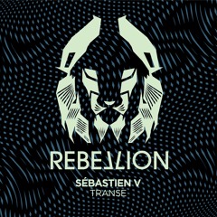PREMIERE : Sébastien V - Transe [Rebellion]