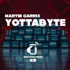 Martin Garrix - Yottabyte Ringtone