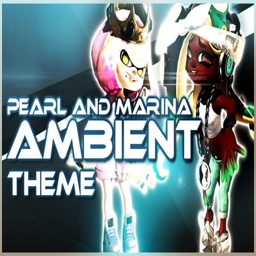 [Splatoon] Marina and Pearl's Theme [Ambient House Remix]
