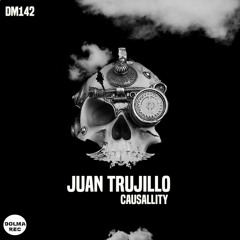 Juan Trujillo - Causallity EP - Snippets (DOLMA REC)