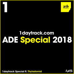 Specials Series | Thyladomid - ADE Special 2018 | 1daytrack.com