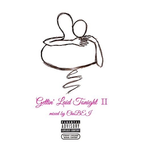 Gettin' Laid Tonight Ⅱ mixed by ChuBEI
