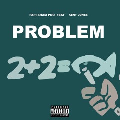 Papi Sham Poo X Kent Jones - Problem