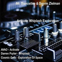 Avao vs. Darren Porter & CG - Activate Whiplash Exploration (Mr. Trancetive & Sverre Zielman Mashup)