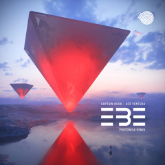 Ace Ventura & Captain Hook - Ebe (Protonica Remix)- Out 02 Nov!