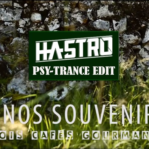 Trois Cafés Gourmands (HASTRO PSY TRANCE EDIT)