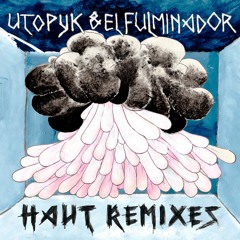 Utopyk & El Fulminador - Haut (Montessori Remix)