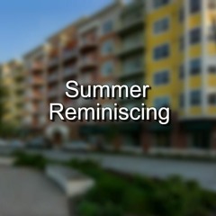 Summer Reminiscing - Ep.8 - Within Walking Distance