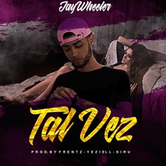 Jaywheeler - Tal Vez