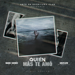 Quién más te amó- Griflow El Fantástico ft. Nano Gomez