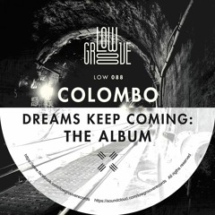 Colombo - Dreams Keep Coming (The Album) LOW GROOVE RECORDS