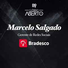 Marcelo Salgado, Gerente de Redes Sociais, Bradesco