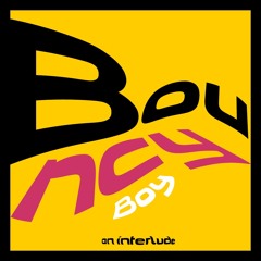bouncyboy (interlude)