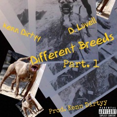 "Different Breeds"KennDirtyy Ft D. Lovell (Prod By KennDirtyy)