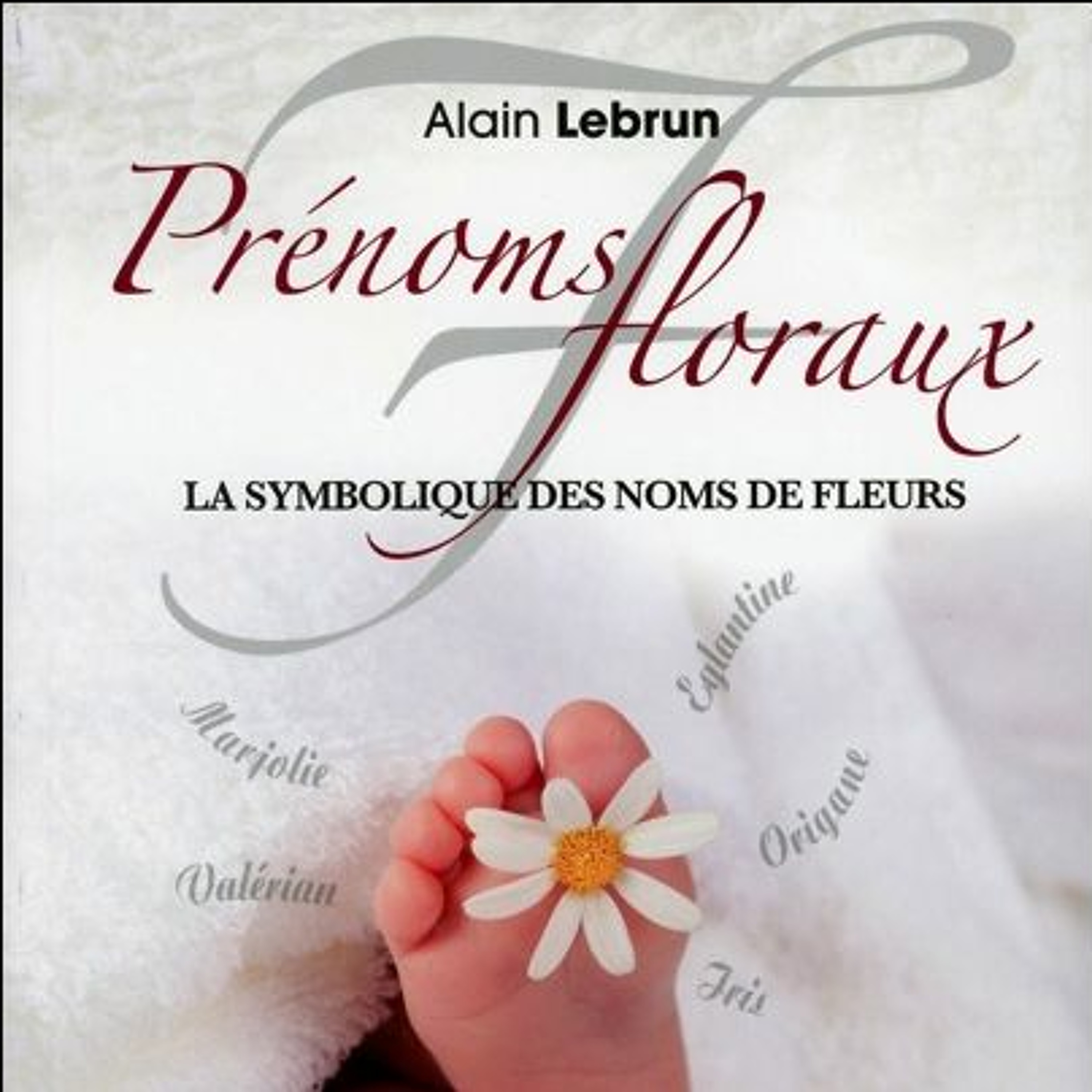 Prénoms Floraux,le livre "floral" d'Alain Lebrun