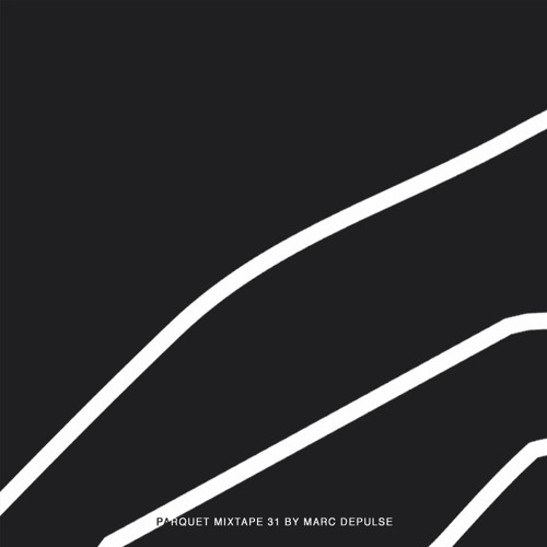 Parquet Mixtape 31 | MARC DEPULSE
